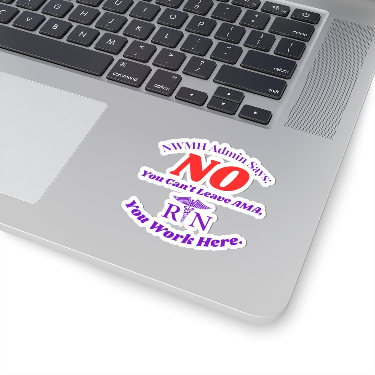 NWMH Admin Says NO Custom Nurse Vinyl Sticker - Funny Nursing Gift