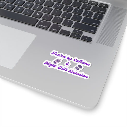 Fueled by Caffeine & Night Shift Delusion Sticker - Funny 12 Hour Shift Gift